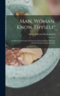 Image for Man, Woman, Know Thyself! : An Illustrated Treatise On Practical Psychology for Both the Medical Profession and the Laity