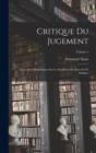 Image for Critique Du Jugement : Suivie Des Observations Sur Le Sentiment Du Beau Et Du Sublime; Volume 1