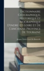 Image for Dictionnaire Geographique, Historique Et Biographique D&#39;indre-Et-Loire Et De L&#39;ancienne Province De Touraine
