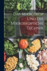 Image for Das Mikroskop Und Die Mikroskopische Technik