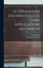 Image for Le Operazioni Distributive E Le Loro Applicazioni All&#39;analisi