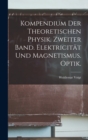 Image for Kompendium der theoretischen Physik. Zweiter Band. Elektricitat und Magnetismus. Optik.
