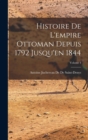 Image for Histoire De L&#39;empire Ottoman Depuis 1792 Jusqu&#39;en 1844; Volume 4