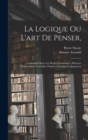 Image for La Logique Ou L&#39;art De Penser,