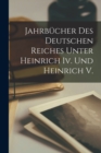 Image for Jahrbucher Des Deutschen Reiches Unter Heinrich Iv. Und Heinrich V.