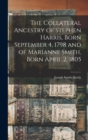 Image for The Collateral Ancestry of Stephen Harris, Born September 4, 1798 and of Marianne Smith, Born April 2, 1805