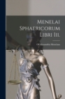 Image for Menelai Sphaericorum Libri Iii.