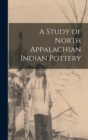 Image for A Study of North Appalachian Indian Pottery
