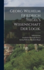 Image for Georg Wilhelm Friedrich Hegel&#39;s Wissenschaft der Logik.