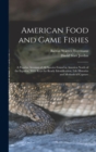 Image for American Food and Game Fishes : A Popular Account of All Species Found in America North of the Equator, With Keys for Ready Identification, Life Histories and Methods of Capture