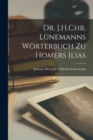 Image for Dr. J.H.Chr. Lunemanns Worterbuch zu Homers Ilias