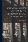 Image for Schopenhauer&#39;s System in Its Philosophical Significance