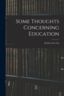 Image for Some Thoughts Concerning Education : By John Locke, Esq