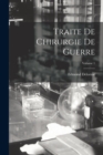 Image for Traite De Chirurgie De Guerre; Volume 1