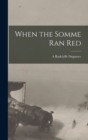 Image for When the Somme Ran Red