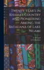 Image for Twenty Year&#39;s in Khama&#39;s Country and Pioneering Among the Batauana of Lake Ngami