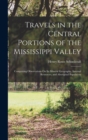 Image for Travels in the Central Portions of the Mississippi Valley : Comprising Observations On Its Mineral Geography, Internal Resources, and Aboriginal Population