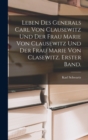 Image for Leben des Generals Carl von Clausewitz und der Frau Marie von Clausewitz und der Frau Marie von Clasewitz. Erster Band.