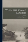 Image for When the Somme Ran Red
