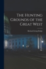 Image for The Hunting Grounds of the Great West