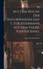 Image for Aus dem Reiche der Naturwissenschaft. Fur Jedermann aus dem Volke, Vierter Band.