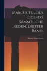 Image for Marcus Tullius Cicero&#39;s sammtliche Reden, Dritter Band.