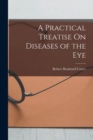 Image for A Practical Treatise On Diseases of the Eye