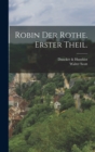 Image for Robin der Rothe. Erster Theil.