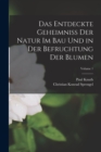 Image for Das Entdeckte Geheimniss Der Natur Im Bau Und in Der Befruchtung Der Blumen; Volume 1