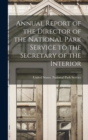 Image for Annual Report of the Director of the National Park Service to the Secretary of the Interior