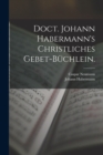 Image for Doct. Johann Habermann&#39;s christliches Gebet-Buchlein.