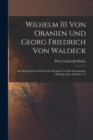 Image for Wilhelm III Von Oranien Und Georg Friedrich Von Waldeck : Ein Beitrag Zur Geshichte Des Kampfes Um Das Europaische Gleichgewicht, Volumes 1-2