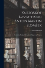 Image for Knezoskof Lavantinski Anton Martin Slomsek : Spominska Knjiga Ob Stoletaici Njegovega Rojstva
