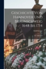 Image for Geschichte Von Hannover Und Braunschweig 1648 Bis 1714 : Th. 1668-1674