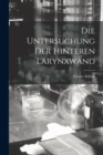 Image for Die Untersuchung Der Hinteren Larynxwand