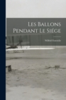 Image for Les Ballons Pendant Le Siege
