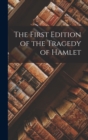 Image for The First Edition of the Tragedy of Hamlet