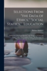 Image for Selections From &quot;the Data of Ethics,&quot; &quot;social Statics,&quot; &quot;education