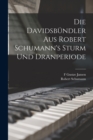 Image for Die Davidsbundler aus Robert Schumann&#39;s Sturm und Dranperiode