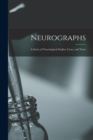 Image for Neurographs : A Series of Neurological Studies, Cases, and Notes
