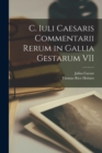 Image for C. Iuli Caesaris Commentarii Rerum in Gallia Gestarum VII