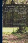 Image for Louisiana Under the Rule of Spain, France, and the United States, 1785-1807 : Social, Economic, and Political Conditions of the Territory Represented in the Louisiana Purchase; Volume 2
