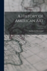 Image for A History of American Art; Volume 1