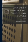 Image for University Extension, Past, Present, and Future