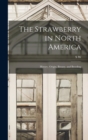 Image for The Strawberry in North America; History, Origin, Botany, and Breeding