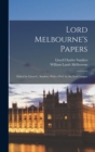 Image for Lord Melbourne&#39;s Papers : Edited by Lloyd C. Sanders. With a Pref. by the Earl Cowper