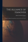 Image for The Alliance of Hanover; a Study of British Foreign Policy in the Last Years of George I
