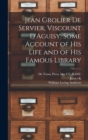 Image for Jean Grolier de Servier, Viscount D&#39;Aguisy. Some Account of his Life and of his Famous Library