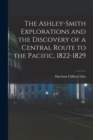 Image for The Ashley-Smith Explorations and the Discovery of a Central Route to the Pacific, 1822-1829