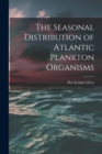 Image for The Seasonal Distribution of Atlantic Plankton Organisms